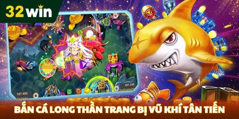 Bắn Cá Long Thần 32win- Sân Chơi Hấp Dẫn Cho Các Thành Viên Bắn cá long thần trang bị vũ khí tân tiến