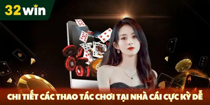 Cách Chơi Bài Phỏm - Hướng Dẫn Chi Tiết và Chiến Lược Thắng tại 32win Chi tiết các thao tác chơi tại nhà cái cực kỳ dễ