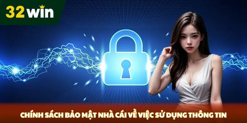 Chính Sách Bảo Mật 32win Chính sách bảo mật nhà cái về việc sử dụng thông tin